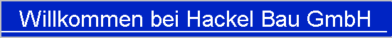 Willkommen bei Hackel Bau GmbH